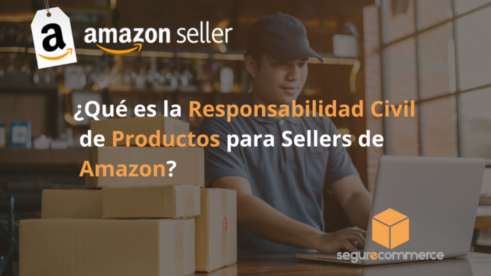 ¿Qué es la Responsabilidad Civil de productos para Sellers de Amazon?